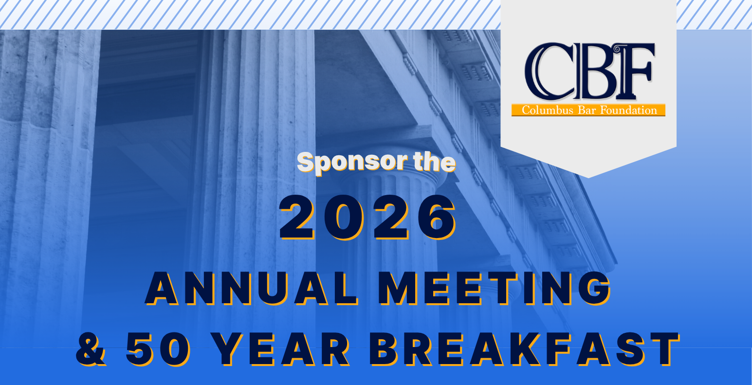 Celebrate Service and Strengthening Access to Justice: Sponsor the Columbus Bar Foundation’s 2026 Annual Meeting & 50 Year Breakfast 